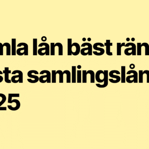 Samla lån bäst ränta – Bästa samlingslånet 2025