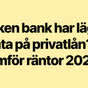 Vilken bank har lägst ränta på privatlån_ Jämför räntor 2025