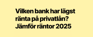 Vilken bank har lägst ränta på privatlån? Jämför räntor 2025